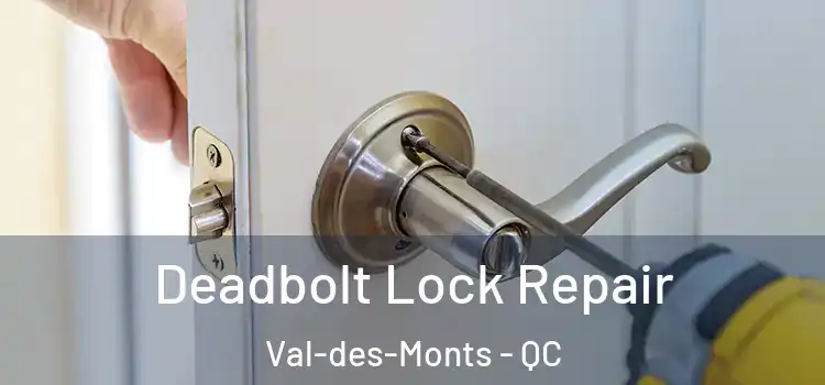  Deadbolt Lock Repair Val-des-Monts - QC