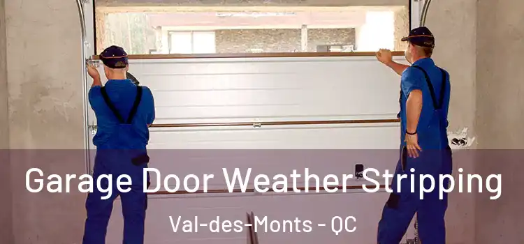  Garage Door Weather Stripping Val-des-Monts - QC
