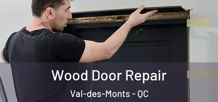 Wood Door Repair Val-des-Monts - QC